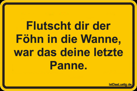 Lustiger BilderSpruch - Flutscht dir der Föhn in die Wanne, war das...
