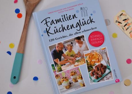 Familienküchenglück - 120 Gerichte, die allen schmecken