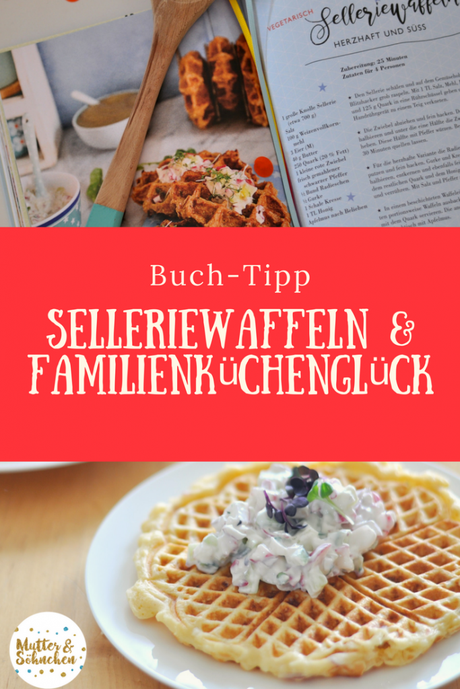 Familienkuechenglück - 120 Rezepte, die allen schmecken #Familie #Kochen #Rezepte #Kochbuch #Selleriewaffel #Kochen #Kinder #schnell #küche #gesund