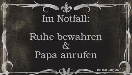 Im Notfall Ruhe bewahren & Papa anrufen