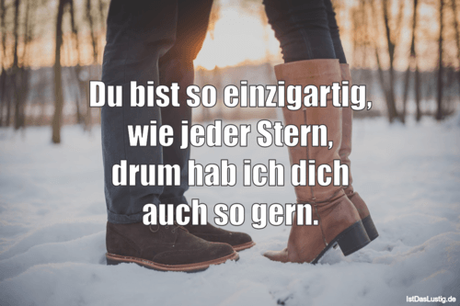Du bist so einzigartig, wie jeder Stern, drum...