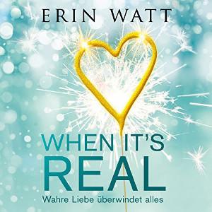 When it´s Real – Wahre Liebe überwindet alles von Erin Watt
