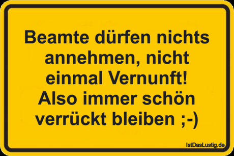 Lustiger BilderSpruch - Beamte dürfen nichts annehmen, nicht einmal...