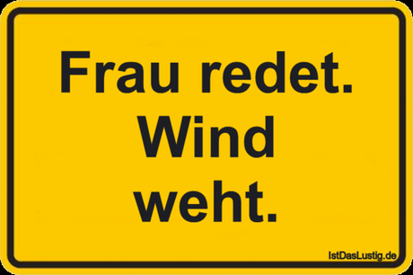 Lustiger BilderSpruch - Frau redet. Wind weht.