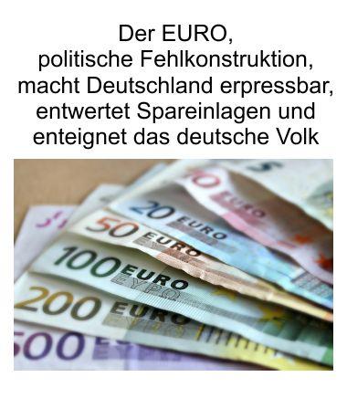 Die Eurowährung macht Deutschland erpressbar und hätte nie zur Einführung gelangen dürfen