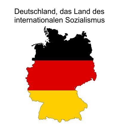 In Deutschland gilt der nationale Sozialismus als verpönt, dafür wird der internationale Sozialismus bis zum Untergang gelebt