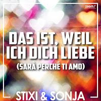 Stixi & Sonja - Das Ist, Weil Ich Dich Liebe (Sara Perche Ti Amo)