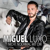 Miguel Luxo - Nicht Nochmal Mit Dir