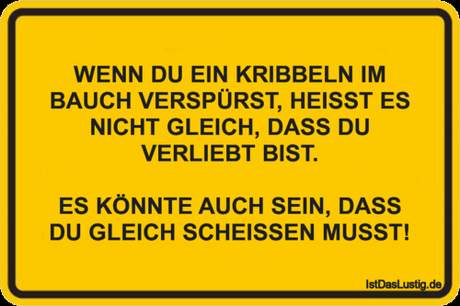 Lustiger BilderSpruch - WENN DU EIN KRIBBELN IM BAUCH VERSPÜRST, HEISST...