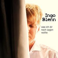 Ingo Blenn - Was Ich Dir Noch Sagen Wollte