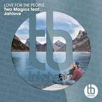 Two Magics feat. Jahlove - Love For The People
