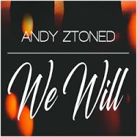 Andy Ztoned - We Will