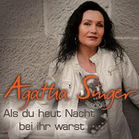 Agatha Singer - Als Du Heut Nacht Bei Ihr Warst