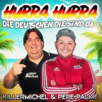 Killermichel & Pepe Palme - Hurra Hurra Die Deutschen Die Sind Da
