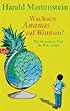 Wachsen Ananas auf Bäumen?: Wie ich meinem Kind die Welt erkläre