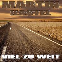 Martin Kastel - Viel Zu Weit