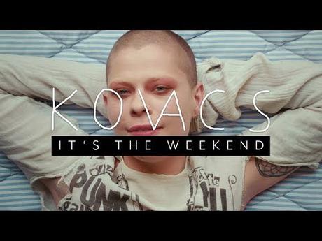 Kovacs – It’s the Weekend (official Video)