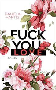 „Fuck you love“, Daniela Hartig (TWENTYSIX)