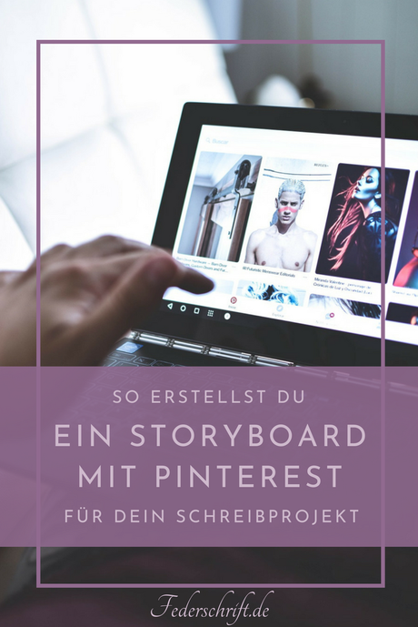 So erstellst du mit Pinterest ein Storyboard für dein Schreibprojekt