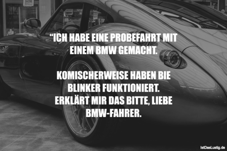 Lustiger BilderSpruch - “ICH HABE EINE PROBEFAHRT MIT EINEM BMW...