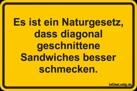 Lustiger BilderSpruch - Es ist ein Naturgesetz‚ dass diagonal...