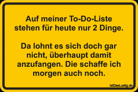 Lustiger BilderSpruch - Auf meiner To-Do-Liste stehen für heute nur 2...