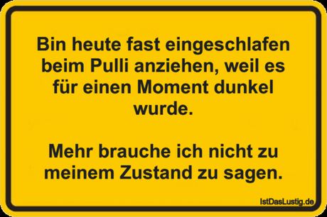 Lustiger BilderSpruch - Bin heute fast eingeschlafen beim Pulli...