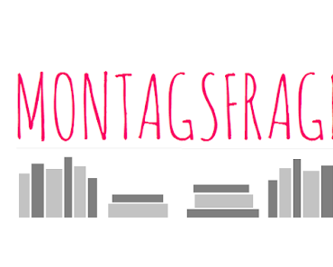 Montagsfrage - ein Montag ohne Frage