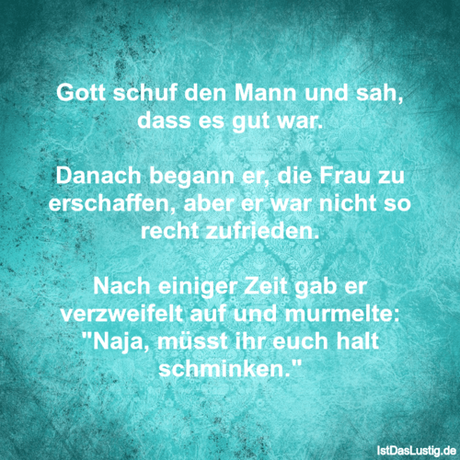 Lustiger BilderSpruch - Gott schuf den Mann und sah, dass es gut war....