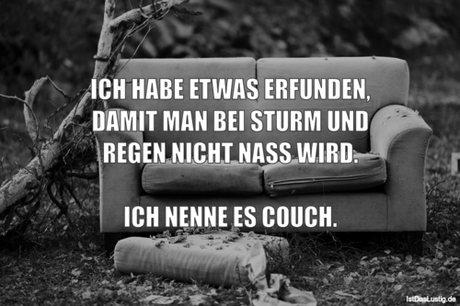 Lustiger BilderSpruch - ICH HABE ETWAS ERFUNDEN, DAMIT MAN BEI STURM...