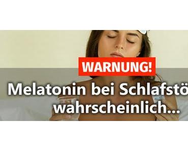 WARNUNG! ▷ Melatonin bei Schlafstörung wahrscheinlich…