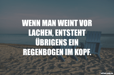 Lustiger BilderSpruch - WENN MAN WEINT VOR LACHEN, ENTSTEHT ÜBRIGENS...