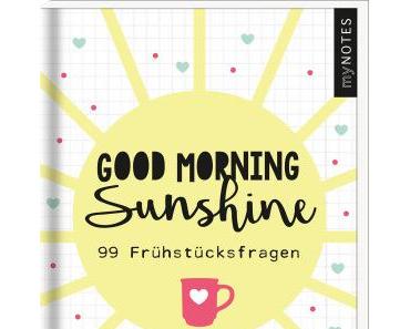 Good Morning Sunshine & Collect Moments not things