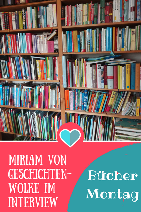 Geschichtenwolke Blog - Miriam im Interview beim BücherMontag #kidnerbuch #kinderbuchblogger #interview #blogger #buch #buchtipp