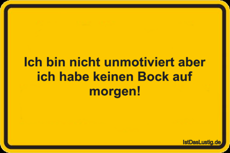 Lustiger BilderSpruch - Ich bin nicht unmotiviert aber ich habe keinen...