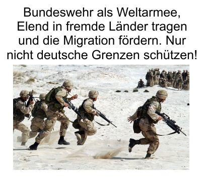 Die Bundeswehr agiert als Weltarmee im Stile französischer Kolonialkriege und sorgt für Massenmigration, eigenes Land schützen Fehlanzeige