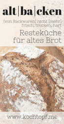 Blog-Event CXLIV - altbacken {Resteküche für altes Brot} (Einsendeschluss 15. August 2018)