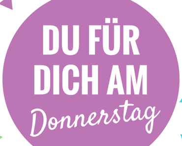 Du für Dich am Donnerstag #12