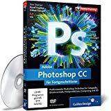 Adobe Photoshop CC für Fortgeschrittene - auch für CS6 geeignet