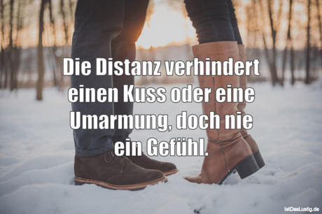 Lustiger BilderSpruch - Die Distanz verhindert einen Kuss oder eine...