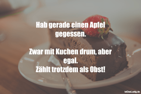 Lustiger BilderSpruch - Hab gerade einen Apfel gegessen.  Zwar mit...