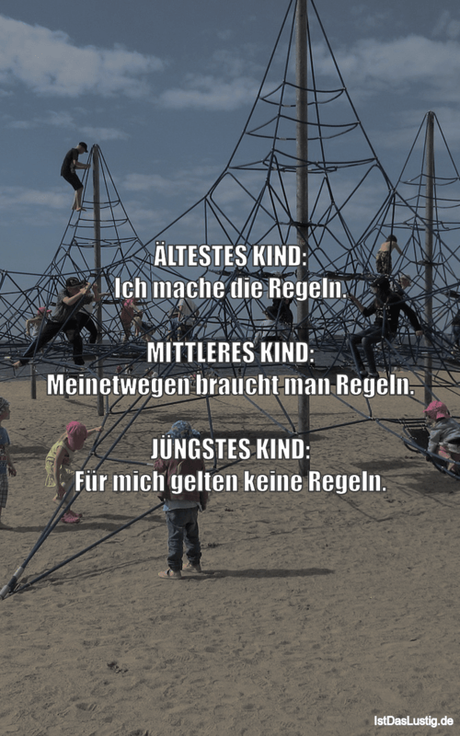 Lustiger BilderSpruch - ÄLTESTES KIND: Ich mache die Regeln.  MITTLERES...