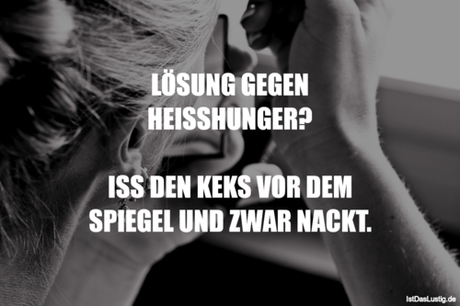 Lustiger BilderSpruch - LÖSUNG GEGEN HEISSHUNGER?  ISS DEN KEKS VOR DEM...