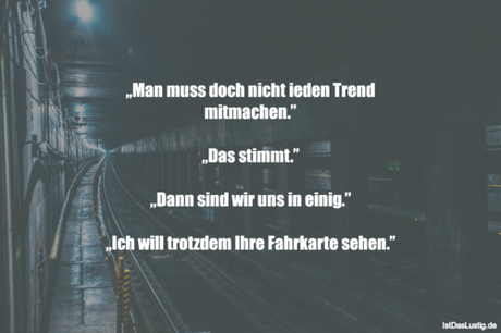 Lustiger BilderSpruch - „Man muss doch nicht ieden Trend mitmachen.”...