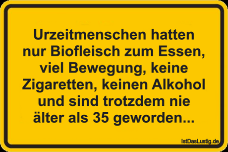 Lustiger BilderSpruch - Urzeitmenschen hatten nur Biofleisch zum Essen,...