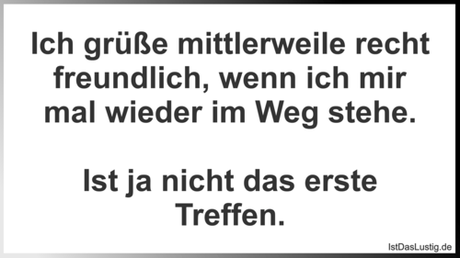Lustiger BilderSpruch - Ich grüße mittlerweile recht freundlich, wenn...