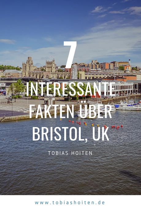Reisetipps für Bristol: 7 interessante Fakten über die englische Hafenstadt