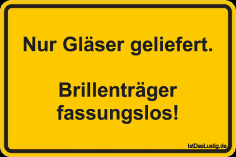 Lustiger BilderSpruch - Nur Gläser geliefert.  Brillenträger fassungslos!
