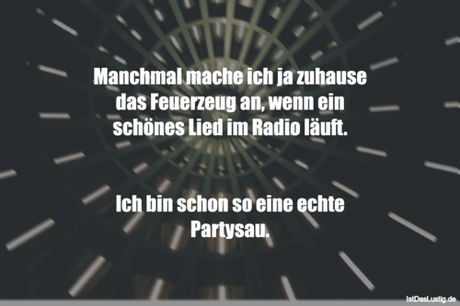 Manchmal Mache Ich Ja Zuhause Das Feuerzeug An