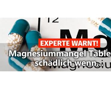 EXPERTE WARNT! ▷ Magnesiummangel Tabletten schädlich wenn…